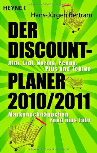 Der Discount-Planer 2010/2011.: Aldi, Lidl, Norma, Penny, Plus und Tchibo: - Markenschnäppchen rund ums Jahr Books
