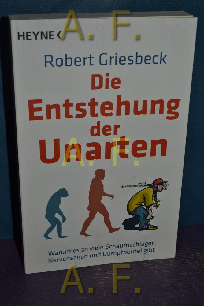 Die Entstehung der Unarten: Warum es so viele Schaumschläger, Nervensägen und Dumpfbeutel gibt Politics & History