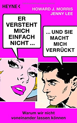 Er versteht mich einfach nicht... und sie macht mich verrückt: Warum wir nicht voneinander lassen können Partnership & Love