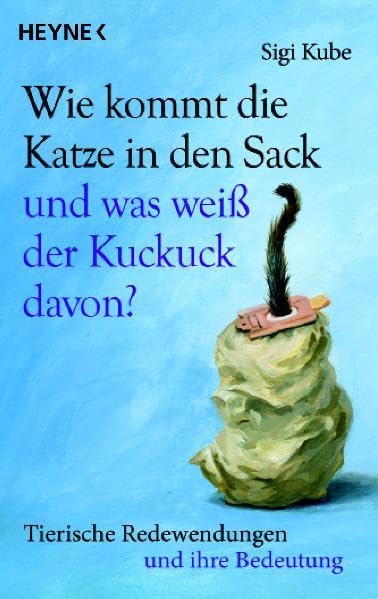 Wie kommt die Katze in den Sack und was weiß der Kuckuck davon?: Tierische Redewendungen und ihre Bedeutung Manga