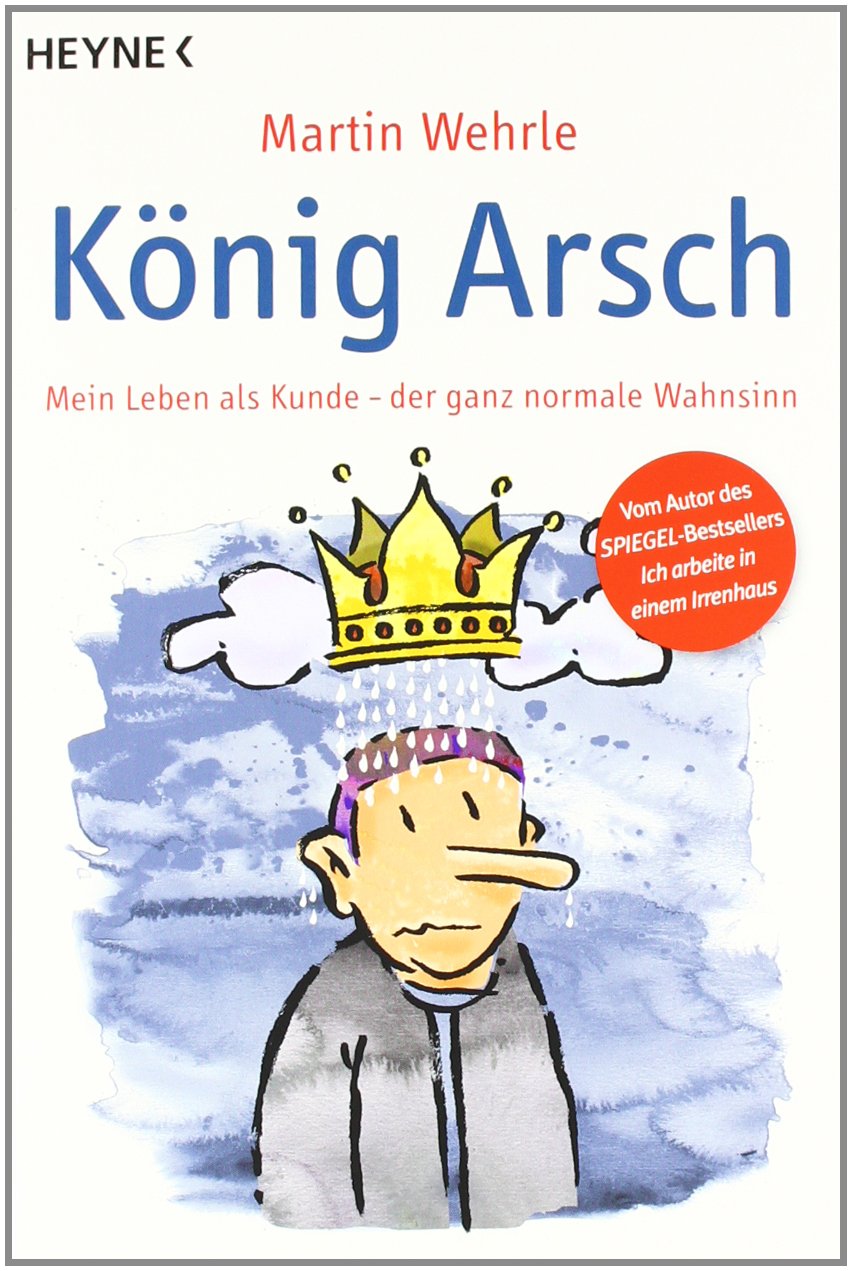 König Arsch: Mein Leben als Kunde - der ganz normale Wahnsinn Humour & Satire