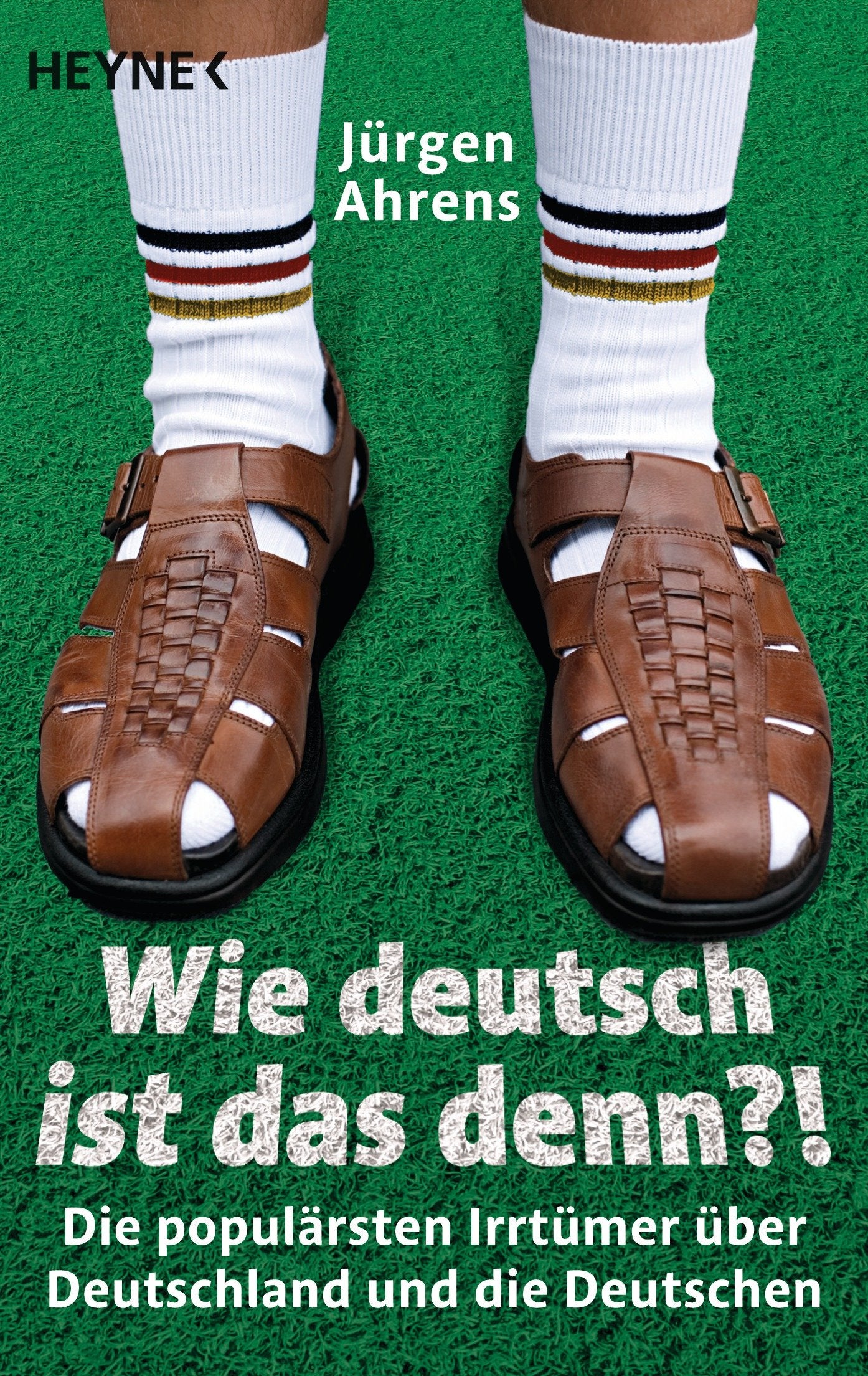 Wie deutsch ist das denn?: Die populärsten Irrtümer über Deutschland und die Deutschen Social Sciences
