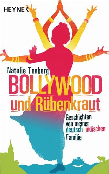 Bollywood und Rübenkraut: Geschichten von meiner deutsch-indischen Familie Partnership & Love
