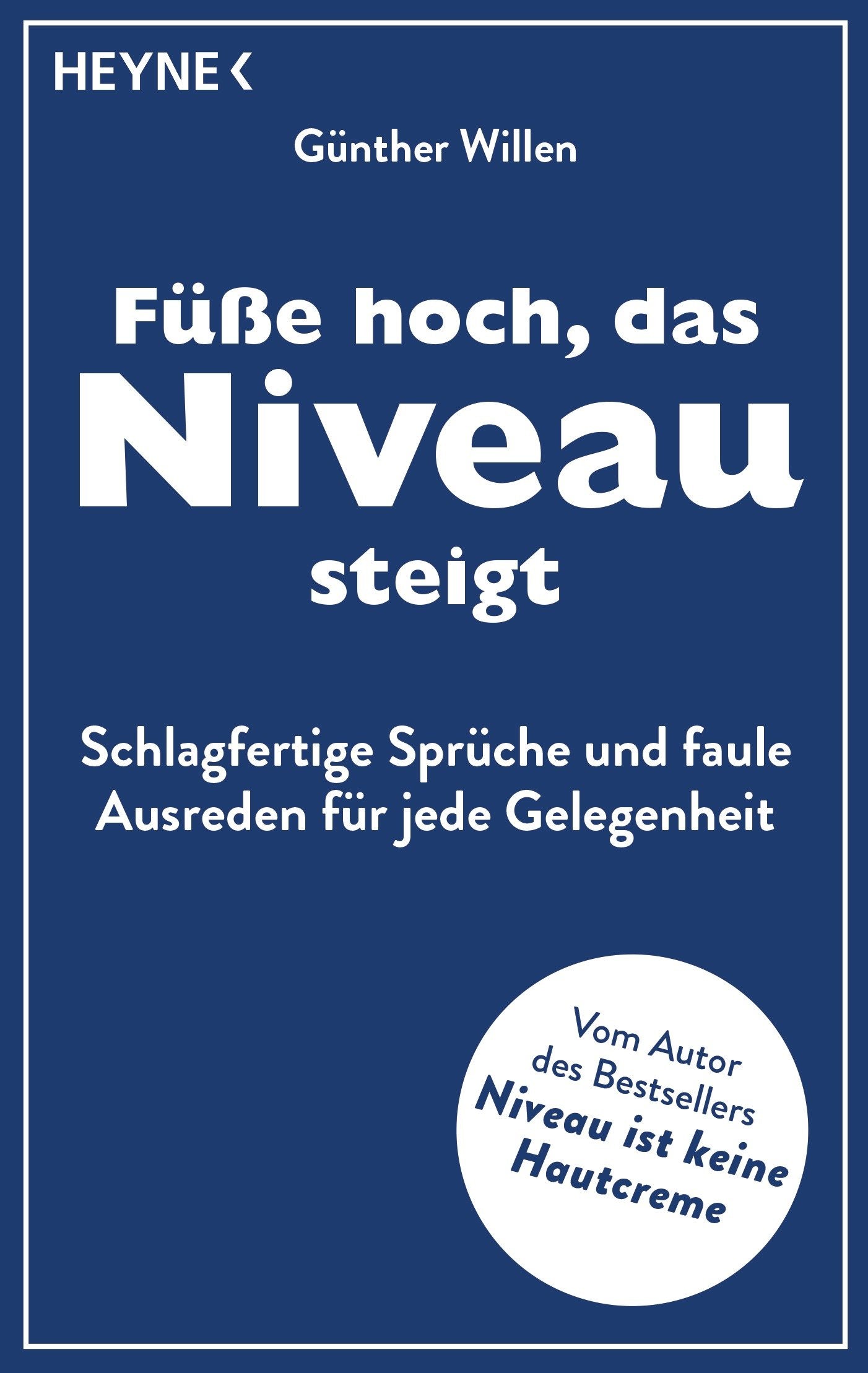 Füße hoch, das Niveau steigt: Schlagfertige Sprüche und faule Ausreden für jede Gelegenheit Humour & Satire