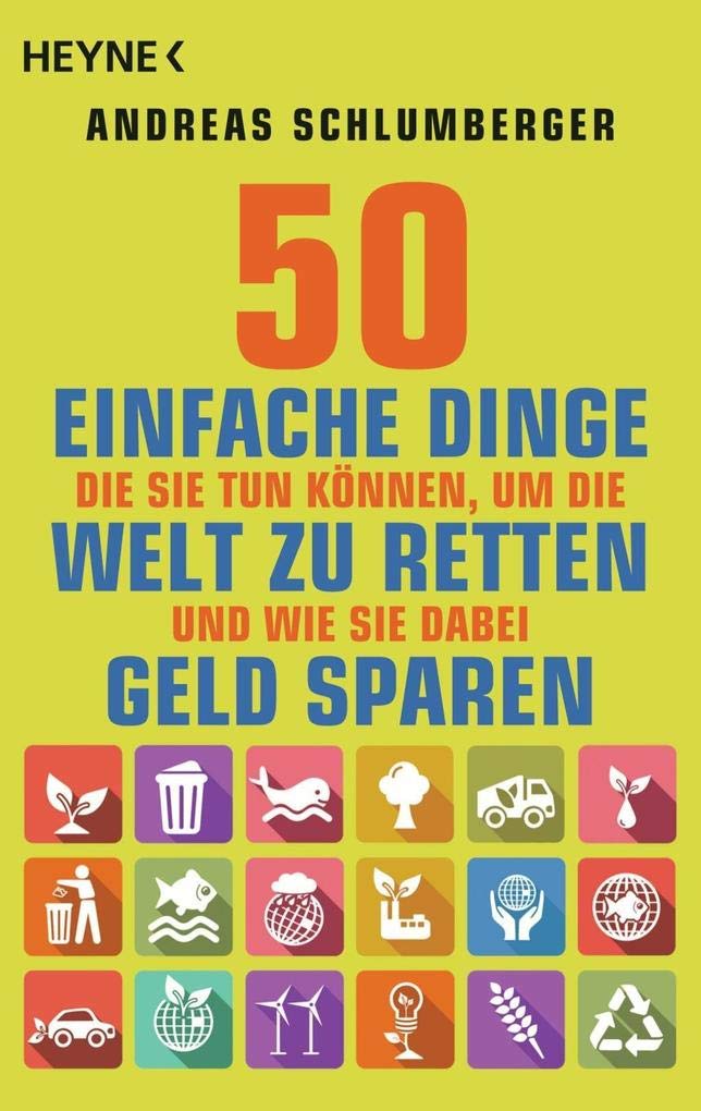 50 einfache Dinge, die Sie tun können, um die Welt zu retten. Und wie Sie dabei Geld sparen Lifestyle