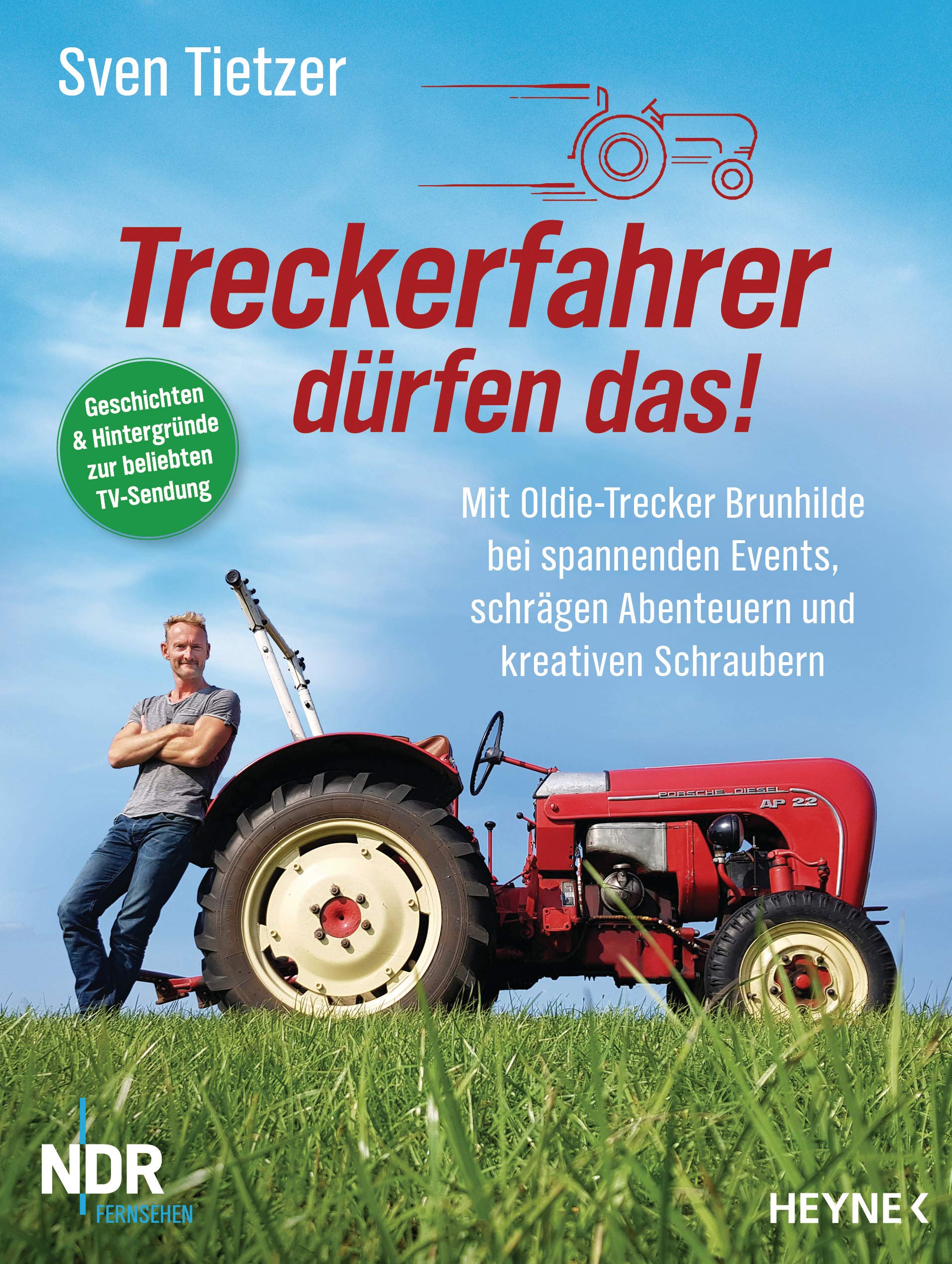 Treckerfahrer dürfen das!: Mit Oldie-Trecker Brunhilde bei spannenden Events, schrägen Abenteuern und kreativen Schraubern Film, Art & Culture