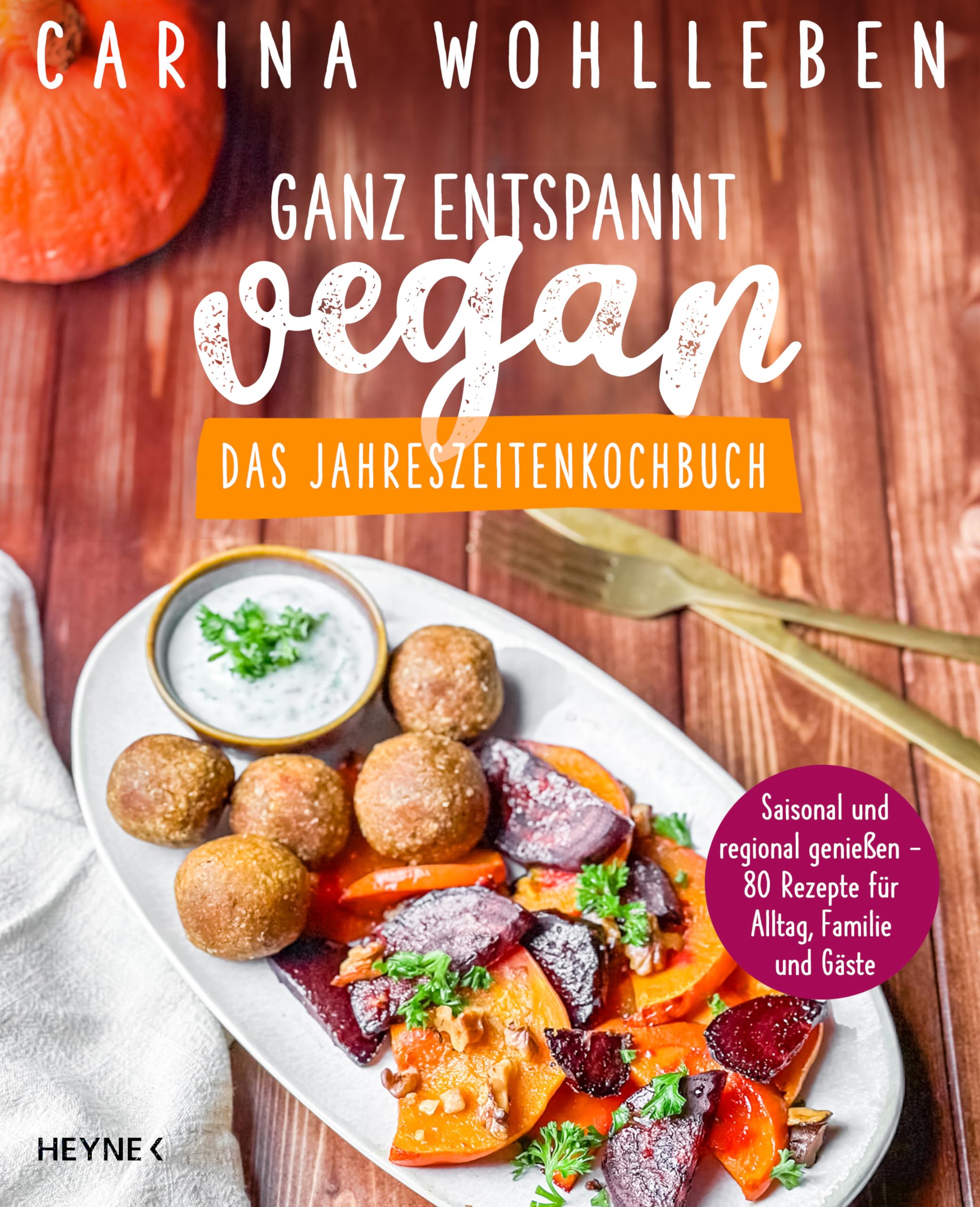 Ganz entspannt vegan - Das Jahreszeitenkochbuch Leisure, Home & Garden