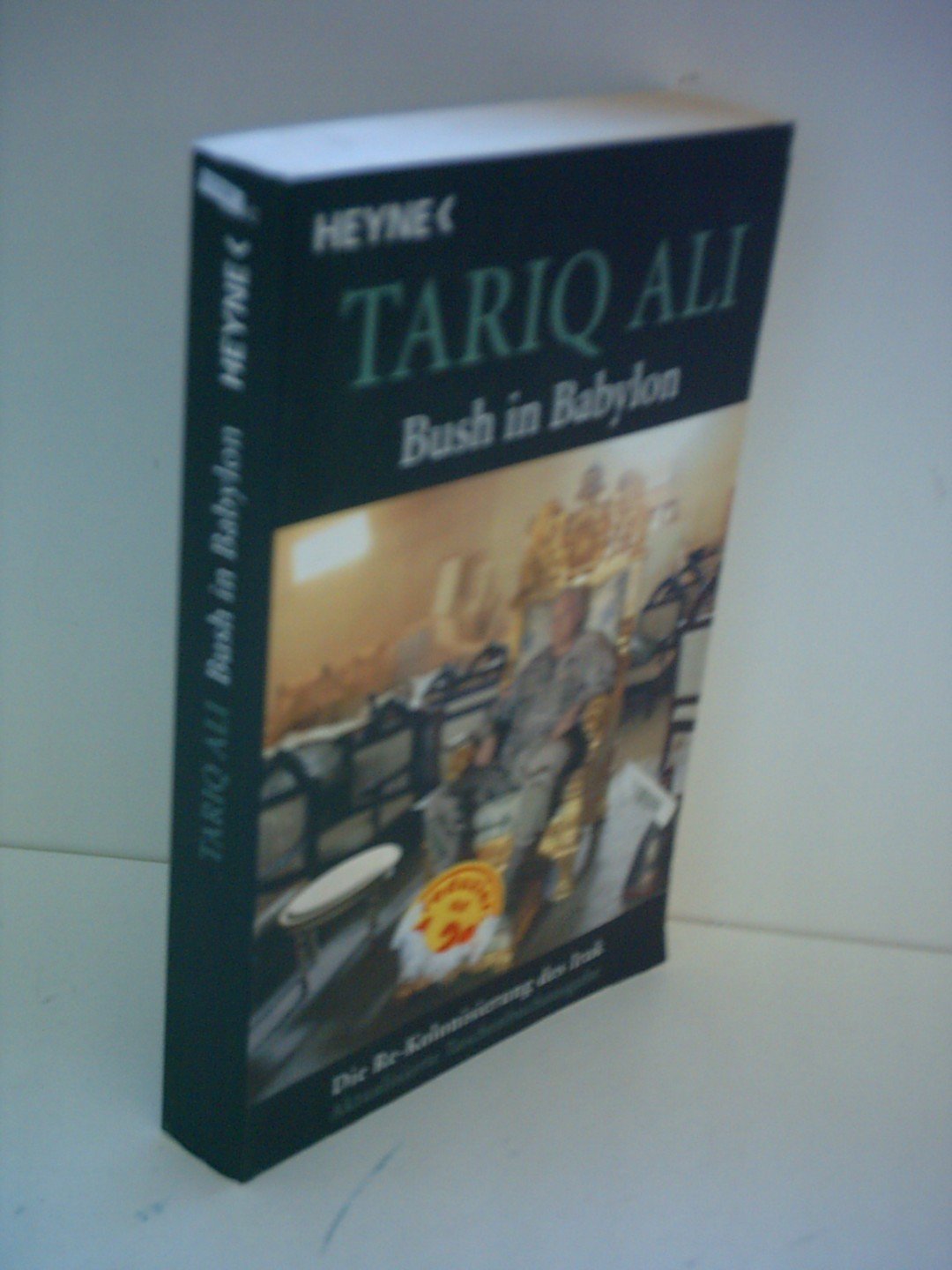 Bush in Babylon: Die Re-Kolonisierung des Irak Politics & History