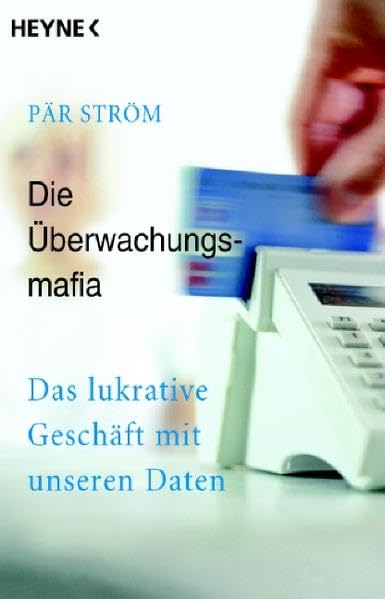 Die Überwachungsmafia: Das lukrative Geschäft mit unseren Daten Politics & History