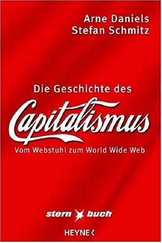 Die Geschichte des Kapitalismus: Vom Webstuhl zum World Wide Web Business, Finance & Career