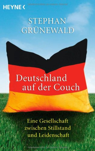 Deutschland auf der Couch: Eine Gesellschaft zwischen Stillstand und Leidenschaft Politics & History