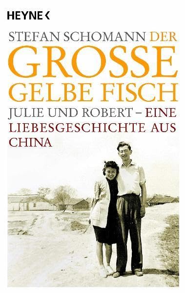 Der große gelbe Fisch: Julie und Robert - Eine Liebesgeschichte aus China Memories