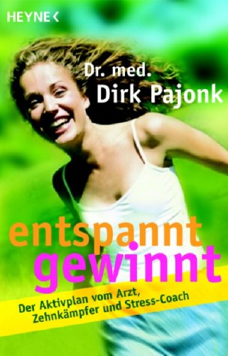 Entspannt gewinnt: Der Aktivplan vom Arzt, Zehnkämpfer und Stress-Coach Lifestyle