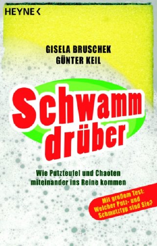 Schwamm drüber!: Wie Putzteufel und Chaoten miteinander ins Reine kommen Books