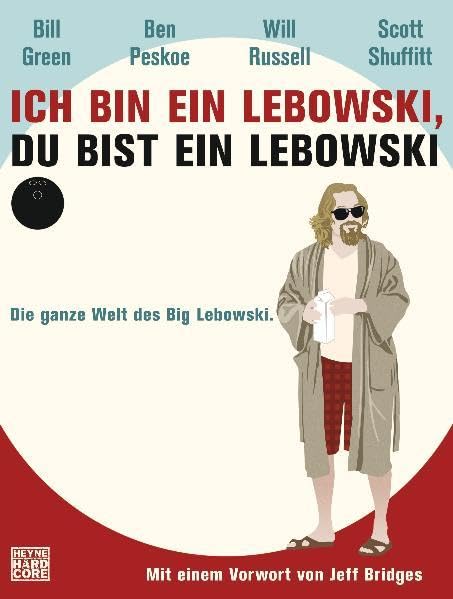 Ich bin ein Lebowski, du bist ein Lebowski: Die ganze Welt des Big Lebowski. Mit einem Vorwort von Jeff Bridges Art & Literature