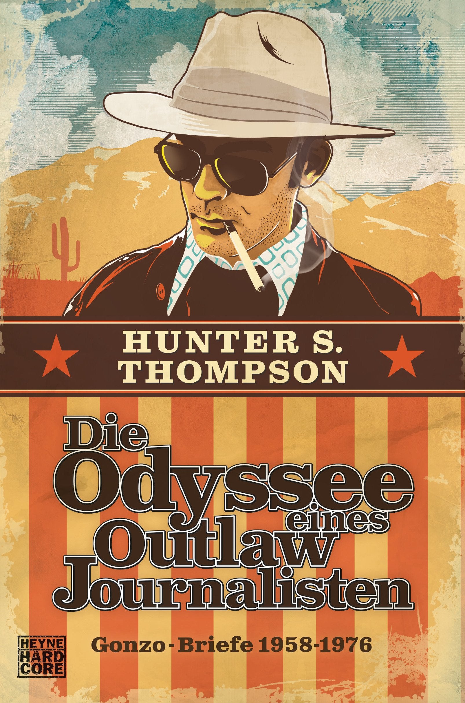 Die Odyssee eines Outlaw-Journalisten: Gonzo-Briefe 1958-1976 Essays & Short Stories