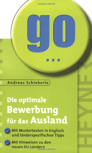 Die optimale Bewerbung für das Ausland: Mit Mustertexten in Englisch und länderspezifischen Tipps - Mit Hinweisen zu den neuen EU-Ländern Business, Finance & Career