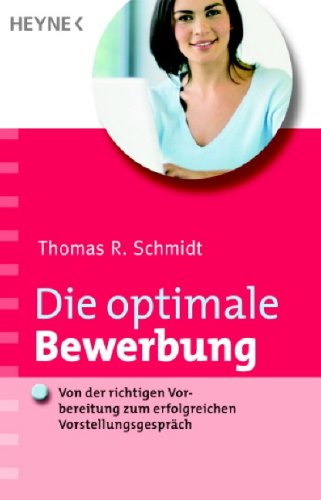 Die optimale Bewerbung: Von der richtigen Vorbereitung zum erfolgreichen Vorstellungsgespräch Business, Finance & Career