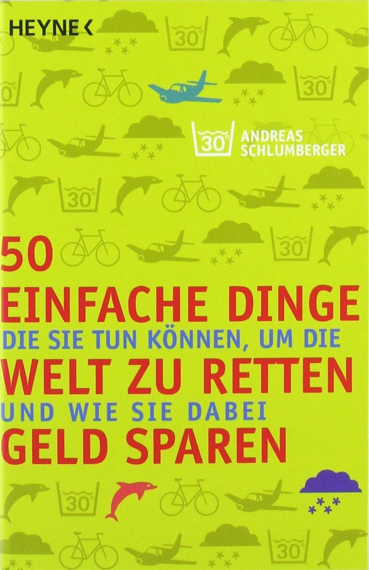 50 einfache Dinge, die Sie tun können, um die Welt zu retten und wie Sie dabei Geld sparen Business, Finance & Career