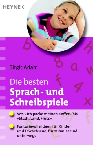 Die besten Sprach- und Schreibspiele: Von "Ich packe meinen Koffer" bis "Stadt, Land, Fluss": Fantasievolle Ideen für Kinder und Erwachsene, für zuhause und unterwegs Leisure & Fun