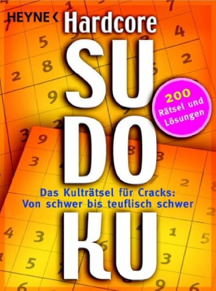 Hardcore-Sudoku: Das Kulträtsel für Cracks: Von schwer bis teuflisch schwer: Das Kulträtsel für Cracks: Von schwer bis teuflisch schwer. 200 Rätsel und Lösungen Hobbies & Crafts