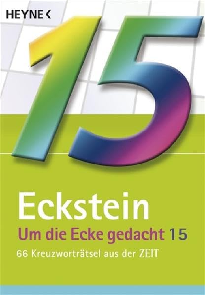 Um die Ecke gedacht 15: 66 Kreuzworträtsel aus der ZEIT Leisure & Fun