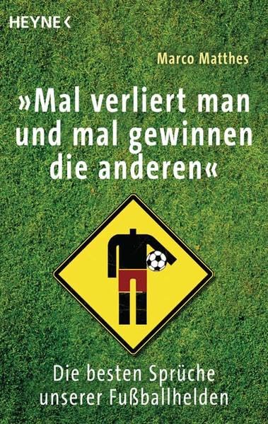 "Mal verliert man und mal gewinnen die anderen": Die besten Sprüche unserer Fußballhelden Leisure, Home & Garden