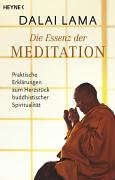 Die Essenz der Meditation: Praktische Erklärungen zum Herzstück buddhistischer Spiritualität Lifestyle