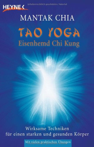 Tao Yoga Eisenhemd Chi Kung: Wirksame Techniken für einen starken und gesunden Körper Health, Nutrition & Fitness