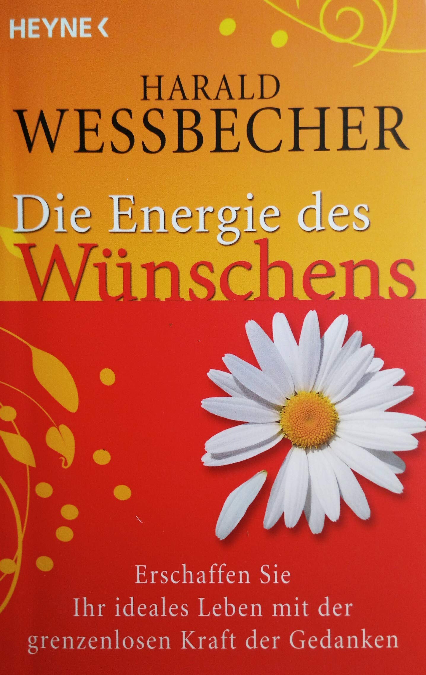 Die Energie des Wünschens: Erschaffen Sie Ihr ideales Leben mit der grenzenlosen Kraft der Gedanken Books