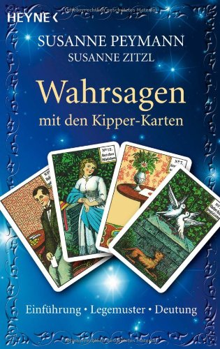 Wahrsagen mit den Kipper-Karten: Einführung, Legemuster, Deutung Religion & Esotericism