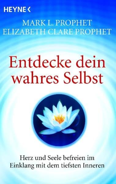 Entdecke dein wahres Selbst: Herz und Seele befreien im Einklang mit dem tiefsten Inneren Religion & Esotericism