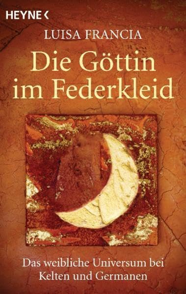 Die Göttin im Federkleid: Das weibliche Universum bei Kelten und Germanen Religion & Esotericism