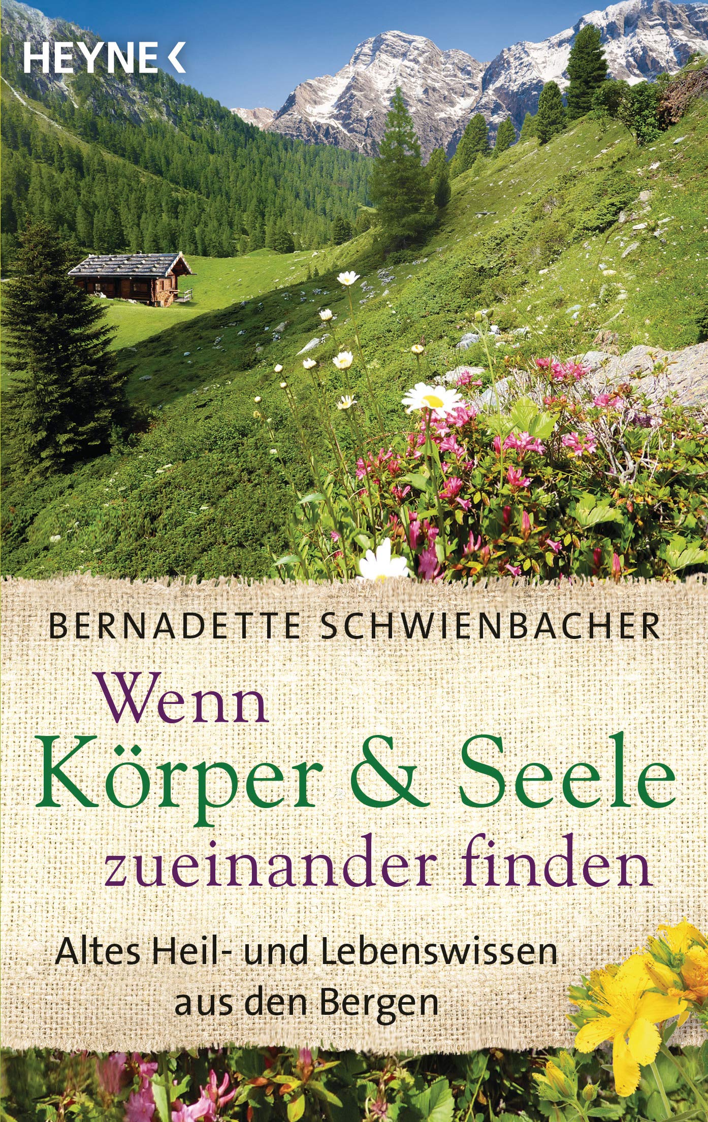 Wenn Körper und Seele zueinander finden: Altes Heil- und Lebenswissen aus den Bergen Health, Nutrition & Fitness