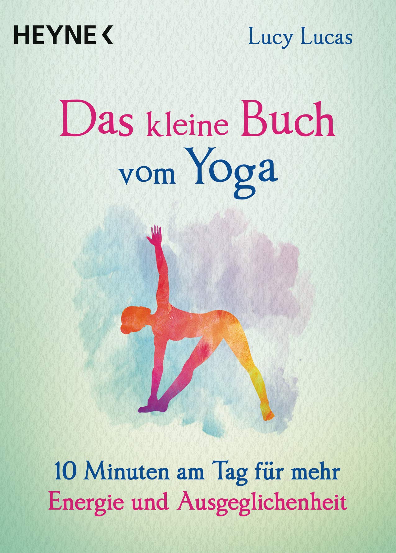 Das kleine Buch vom Yoga Lifestyle