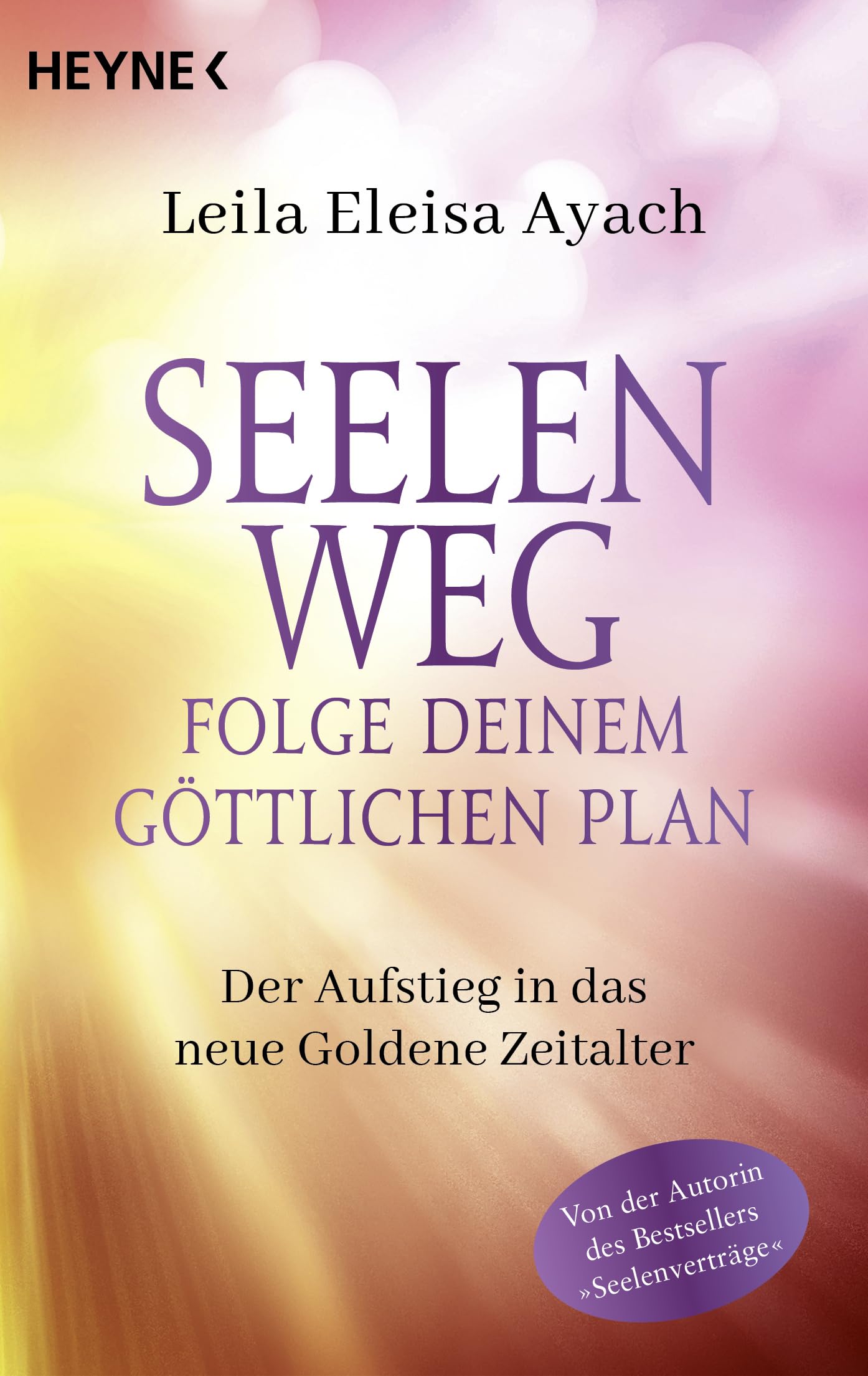 Seelenweg – Folge deinem göttlichen Plan: Der Aufstieg in das neue Goldene Zeitalter Religion & Esotericism