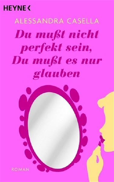 Du musst nicht perfekt sein, du musst es nur glauben: Roman Contemporary literature