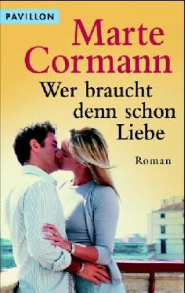 Wer braucht denn schon Liebe: Roman Books