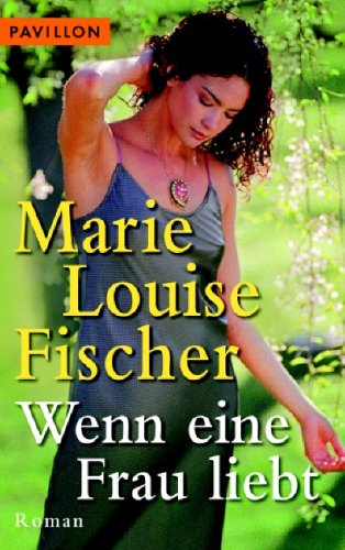 Wenn eine Frau liebt: Roman Books