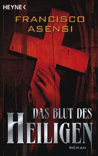 Das Blut des Heiligen: Roman: Roman. Deutsche Erstausgabe Crime & Thrillers