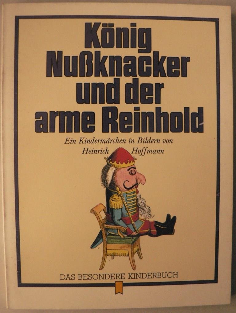 König Nußknacker und der arme Reinhold. Ein Kindermärchen in Bildern Contemporary literature