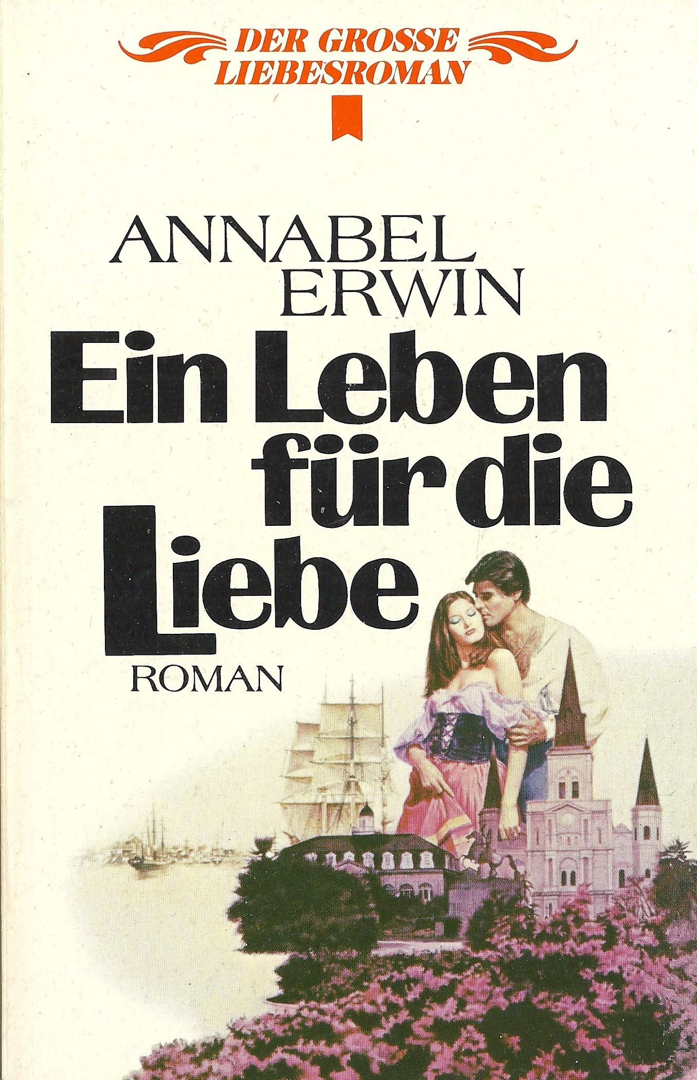 Ein Leben für die Liebe (Heyne Der Grosse Liebesroman (28)) Books