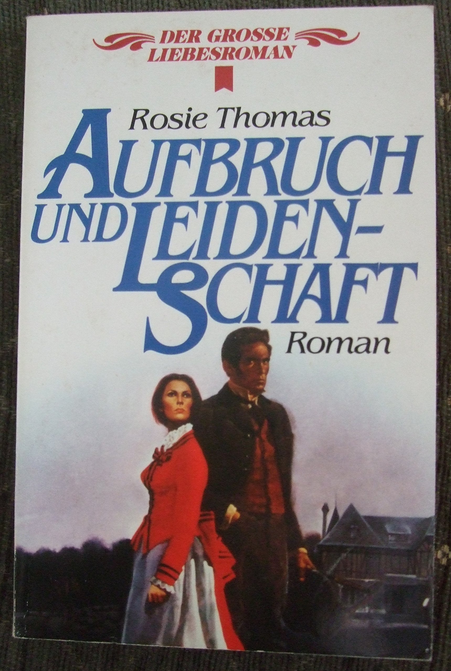 Aufbruch und Leidenschaft (Heyne Der Grosse Liebesroman (28)) Books