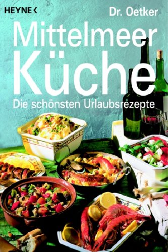 Mittelmeerküche: Die schönsten Urlaubsrezepte Cooking & Enjoying