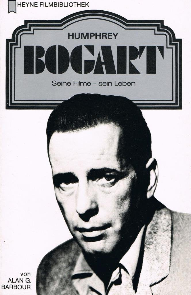 Humphrey Bogart. Seine Filme- Sein Leben. Film, Art & Culture