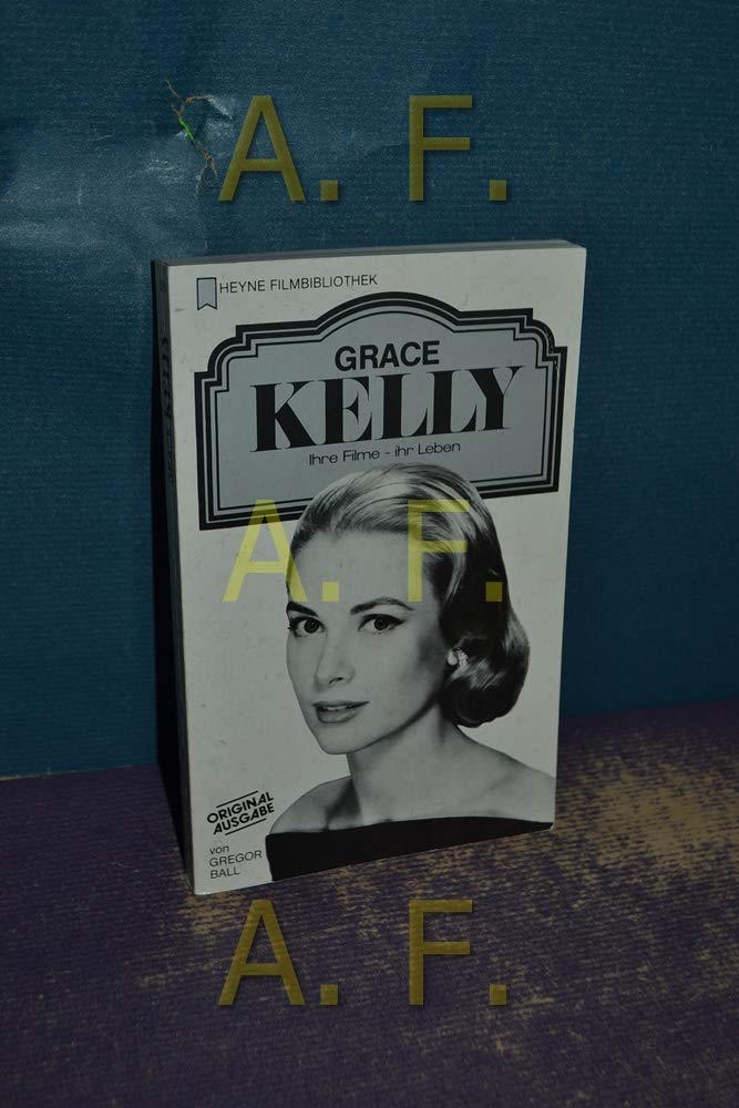 Grace Kelly. Ihre Filme - ihr Leben. Film, Art & Culture