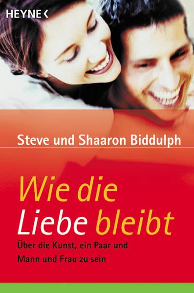 Wie die Liebe bleibt. Über die Kunst, ein Paar und Mann und Frau zu sein Partnership & Love