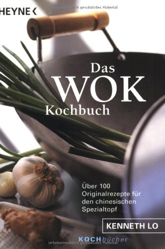 Das Wok Kochbuch. Über 100 Originalrezepte für den chinesischen Spezialtopf Cooking & Enjoying