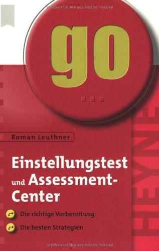 Einstellungstest und Assessment-Center: Die richtige Vorbereitung - die besten Strategien Business, Finance & Career