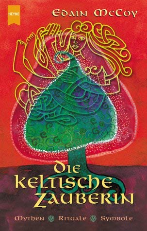 Die keltische Zauberin. Mythen, Rituale, Symbole Religion & Esotericism